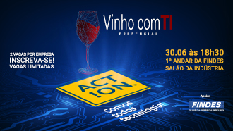 Act!on promove o 11˚ Vinho com TI e marca a volta do evento no formato presencial